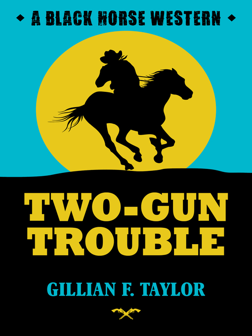 Title details for Two-Gun Trouble by Gillian F Taylor - Available
